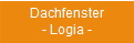Dachfenster
- Logia -