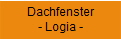Dachfenster
- Logia -