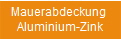 Mauerabdeckung 
Aluminium-Zink