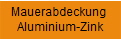 Mauerabdeckung 
Aluminium-Zink