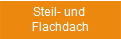 Steil- und 
Flachdach