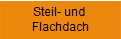 Steil- und 
Flachdach